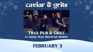 Caviar & Grits at Trax Pub & Grill (Greek Peak)